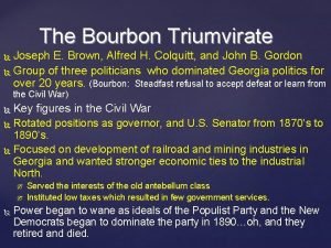Accomplishments of the bourbon triumvirate