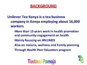 BACKGROUND Unilever Tea Kenya is a tea business