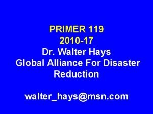 PRIMER 119 2010 17 Dr Walter Hays Global