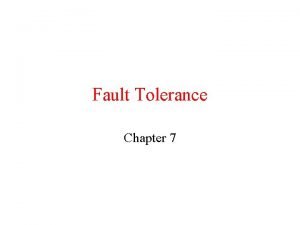 Fault Tolerance Chapter 7 Failures in Distributed Systems