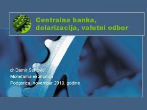 Centralna banka dolarizacija valutni odbor dr Damir ehovi