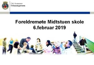 Oslo kommune Utdanningsetaten Foreldremte Midtstuen skole 6 februar