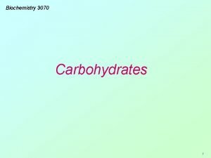 Biochemistry 3070 Carbohydrates 1 Carbohydrates French scientists coined