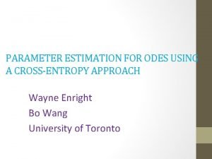 PARAMETER ESTIMATION FOR ODES USING A CROSSENTROPY APPROACH