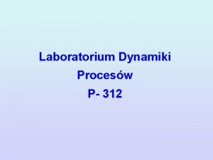 Laboratorium Dynamiki Procesw P 312 Strona tytuowa sprawozdania