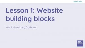 Save a copy Lesson 1 Website building blocks