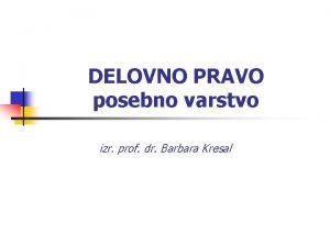 DELOVNO PRAVO posebno varstvo izr prof dr Barbara