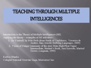 TEACHING THROUGH MULTIPLE INTELLIGENCES Introduction to the Theory