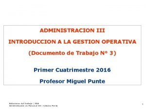 ADMINISTRACION III INTRODUCCION A LA GESTION OPERATIVA Documento