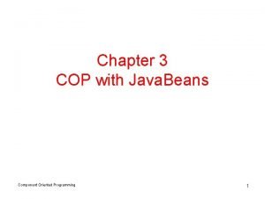 Chapter 3 COP with Java Beans Component Oriented