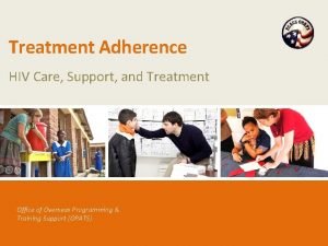 Treatment Adherence HIV Care Support and Treatment Office