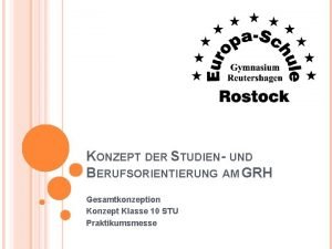 KONZEPT DER STUDIEN UND BERUFSORIENTIERUNG AM GRH Gesamtkonzeption