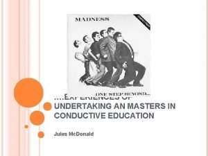EXPERIENCES OF UNDERTAKING AN MASTERS IN CONDUCTIVE EDUCATION