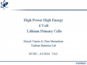 High Power High Energy 4 Volt Lithium Primary