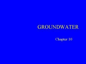 GROUNDWATER Chapter 10 Section 10 1 Movement and