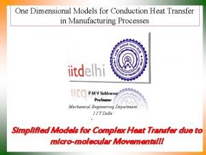 One Dimensional Models for Conduction Heat Transfer in