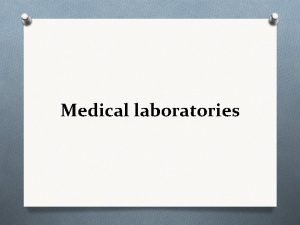 Medical laboratories A laboratory is a facility that