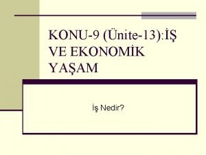 KONU9 nite13 VE EKONOMK YAAM Nedir Yaamn Merkezi