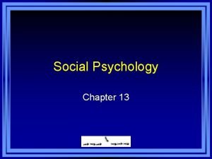 Chapter 13 social psychology