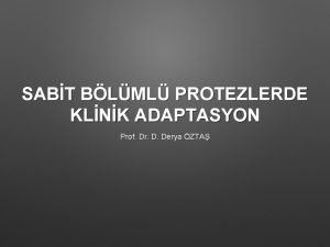 SABT BLML PROTEZLERDE KLNK ADAPTASYON Prof Dr D