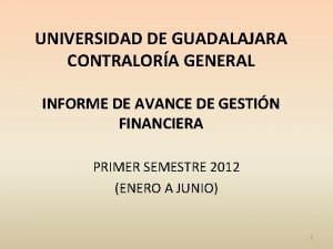 UNIVERSIDAD DE GUADALAJARA CONTRALORA GENERAL INFORME DE AVANCE