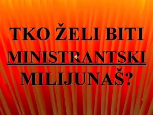 TKO ELI BITI MINISTRANTSKI MILIJUNA PITANJE ZA 100