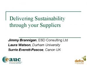 Delivering Sustainability through your Suppliers Jimmy Brannigan ESD