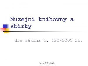 Muzejn knihovny a sbrky dle zkona 1222000 Sb