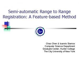 Semiautomatic Range to Range Registration A Featurebased Method