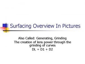 Surfacing Overview In Pictures Also Called Generating Grinding