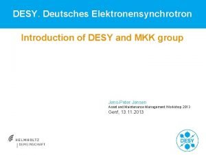 DESY Deutsches Elektronensynchrotron Introduction of DESY and MKK