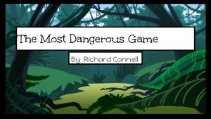 The Most Dangerous Game By Richard Connell The