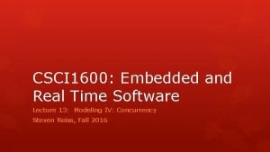 CSCI 1600 Embedded and Real Time Software Lecture