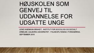 HJSKOLEN SOM GENVEJ TIL UDDANNELSE FOR UDSATTE UNGE