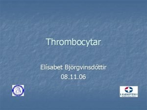 Thrombocytar Elsabet Bjrgvinsdttir 08 11 06 Almennt n