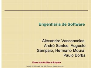 Engenharia de Software Alexandre Vasconcelos Andr Santos Augusto