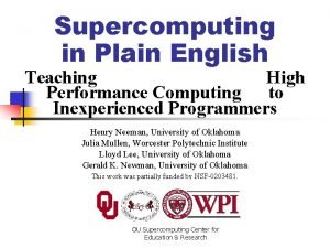 Supercomputing in Plain English Teaching High Performance Computing