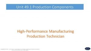 Unit 49 1 Production Components HighPerformance Manufacturing Production