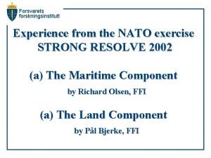 Forsvarets forskningsinstitutt Experience from the NATO exercise STRONG