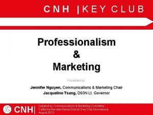 CNH KEY CLUB Professionalism Marketing Presented by Jennifer