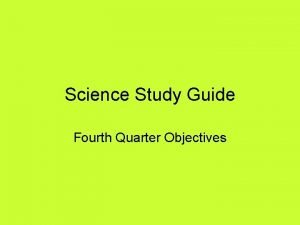 Science Study Guide Fourth Quarter Objectives Two objects