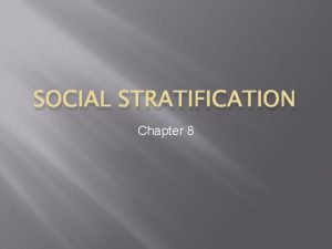 Chapter 8 social stratification Chapter 8 social stratification