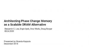 Architecting Phase Change Memory as a Scalable DRAM