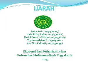 IJARAH Anita Sari 20130730005 Nida Rizky Aulia 20130730008