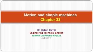 Motion and simple machines Chapter 33 Dr Hatem