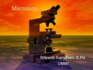 Mikroskop Billyardi Ramdhan S Pd UMMI Sejarah Mikroskop