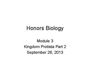 Honors Biology Module 3 Kingdom Protista Part 2