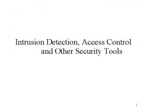 Intrusion Detection Access Control and Other Security Tools