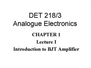 DET 2183 Analogue Electronics CHAPTER 1 Lecture I