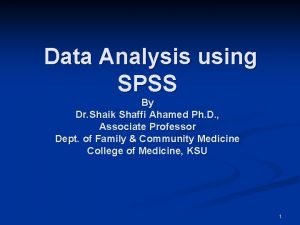 Data Analysis using SPSS By Dr Shaik Shaffi